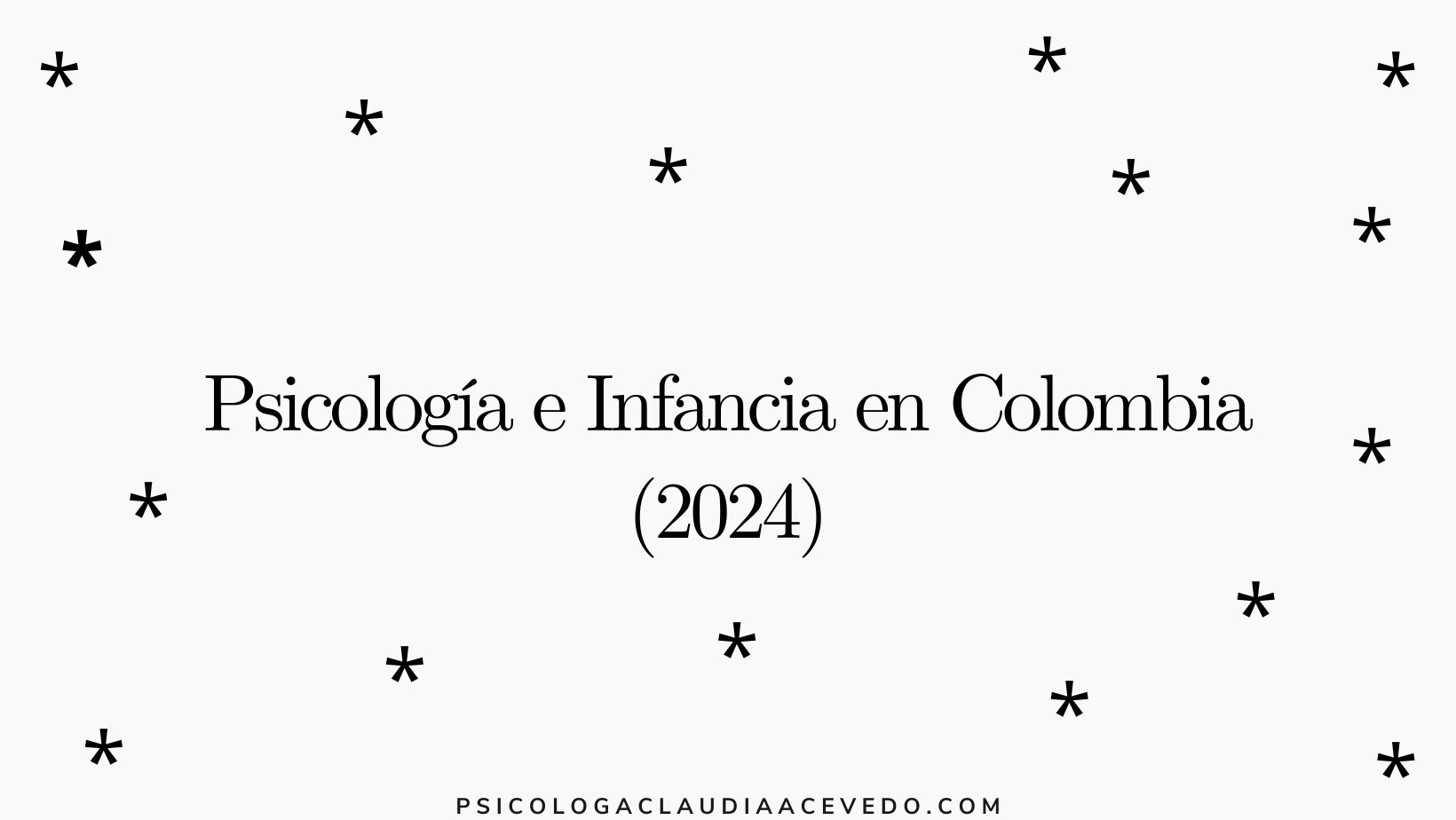 Psicologia e Infancia en Colombia: (La psicología como herramienta para padres con hijos en etapa de infancia)