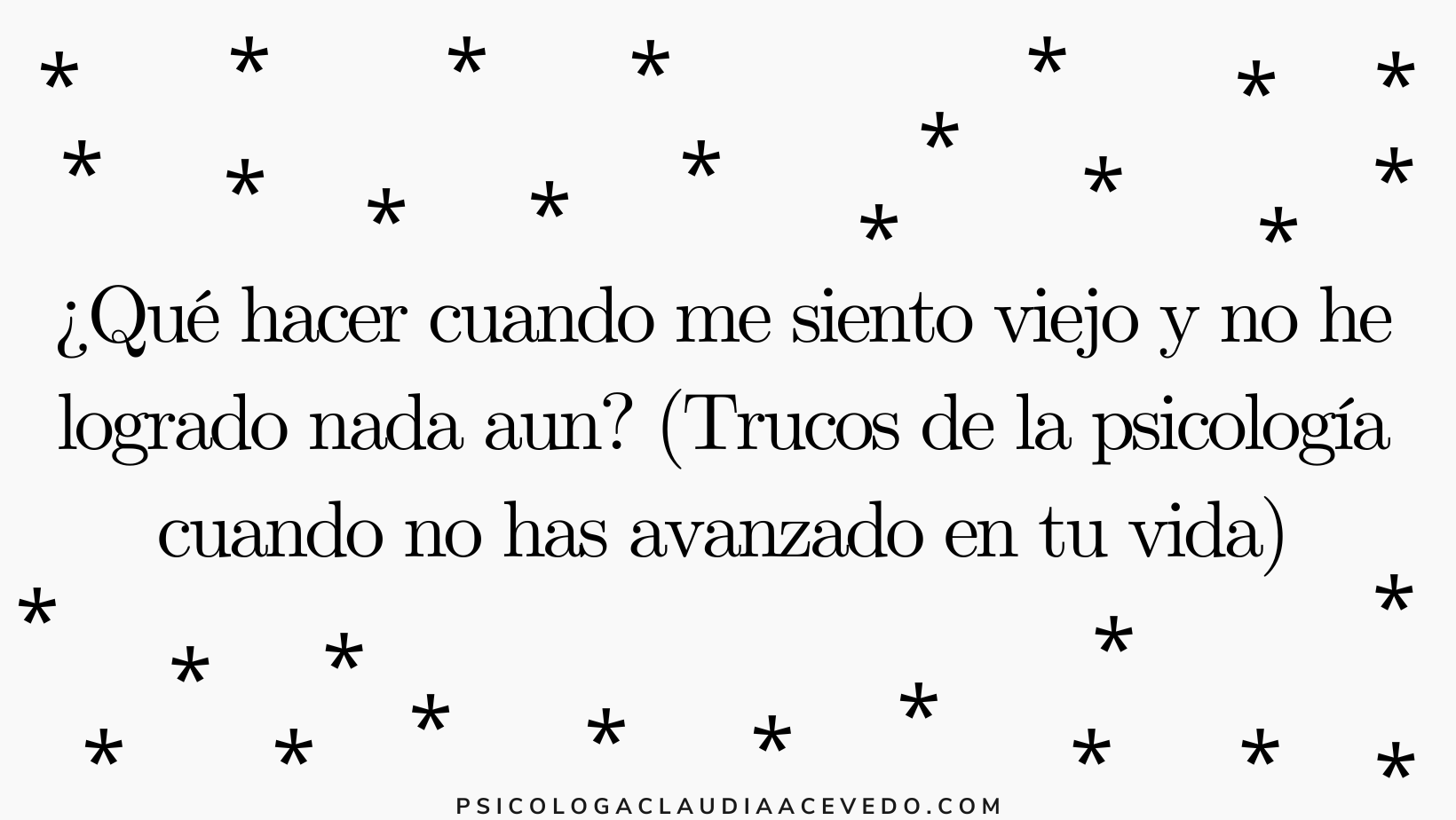 ¿Qué hacer cuando me siento viejo y no he logrado nada aun? (Trucos de la psicología cuando no has avanzado en tu vida) 