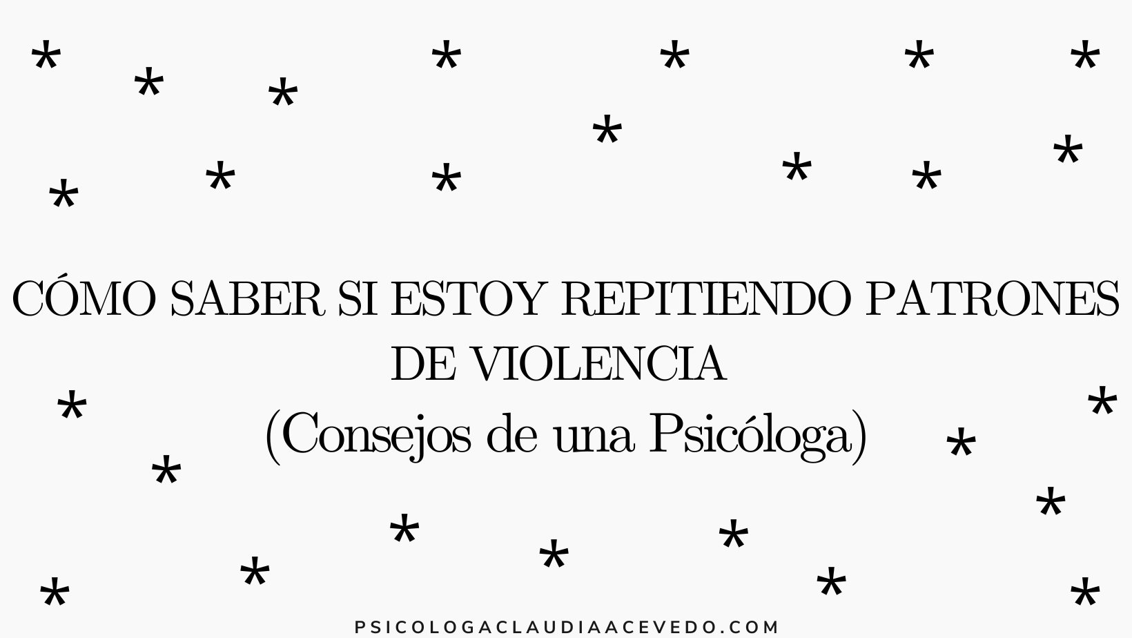 CÓMO SABER SI ESTOY REPITIENDO PATRONES DE VIOLENCIA (Consejos de una Psicóloga) 