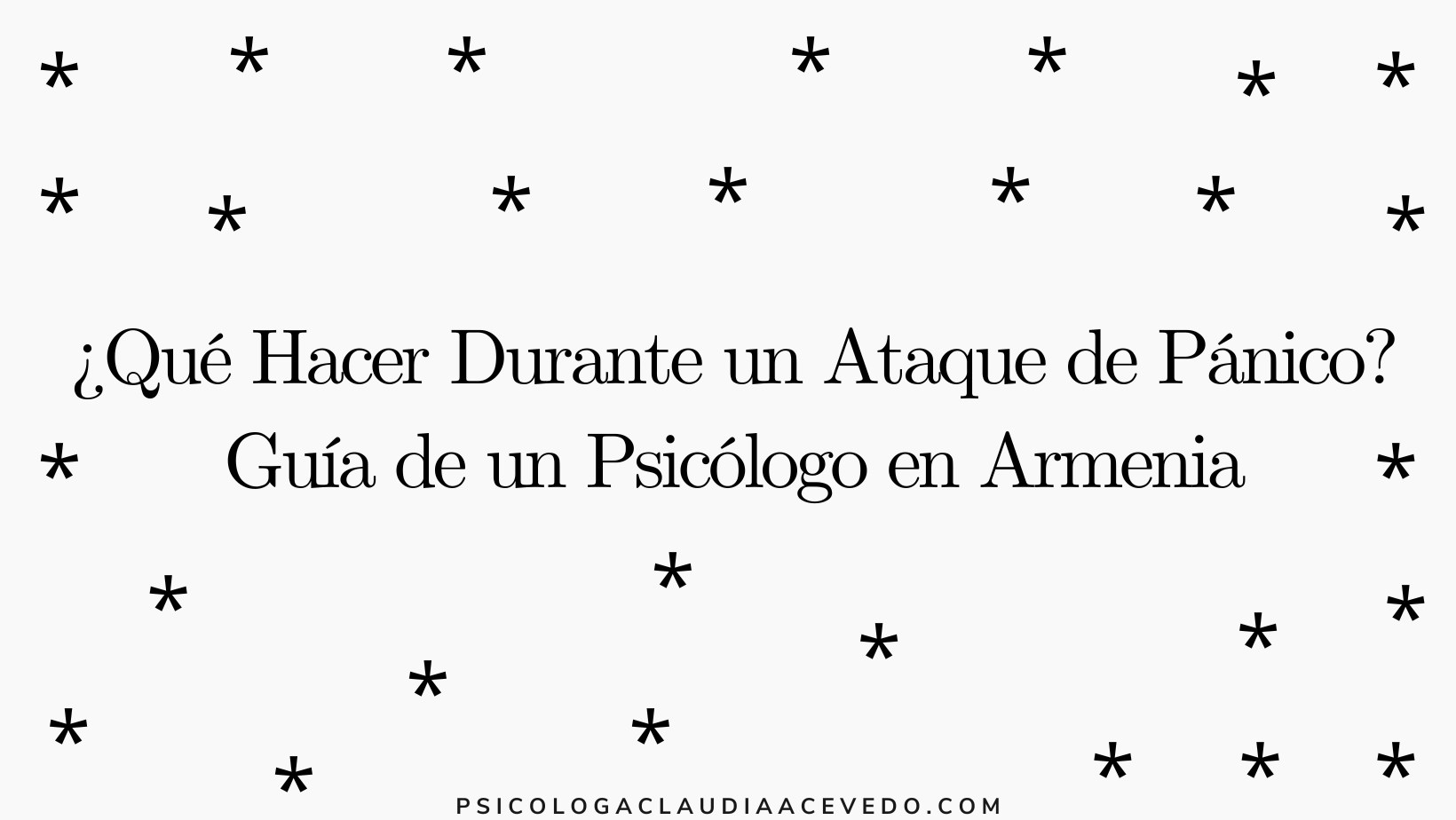 ¿Qué Hacer Durante un Ataque de Pánico? Guía de un Psicólogo en Armenia