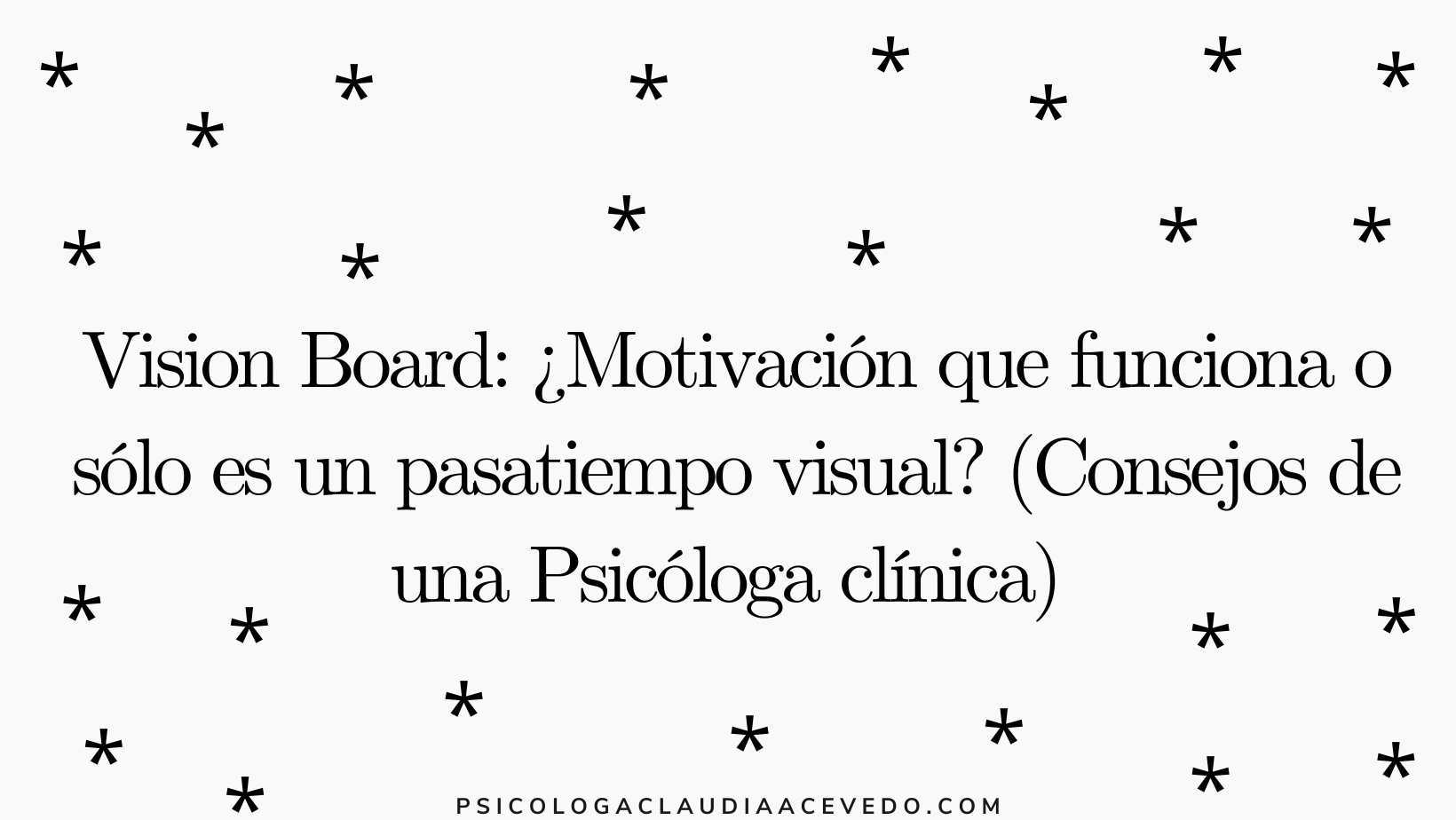 Vision Board: ¿Motivación que funciona o sólo es un pasatiempo visual? (Consejos de una Psicóloga clínica)