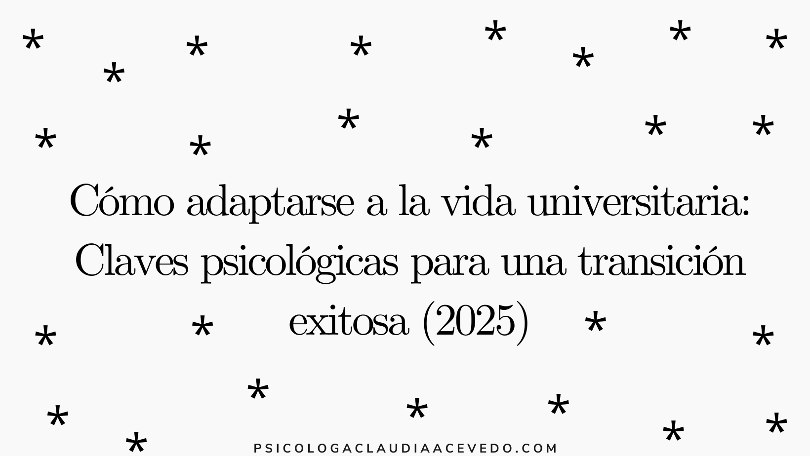 Cómo adaptarse a la vida universitaria: Claves psicológicas para una transición exitosa (2025)