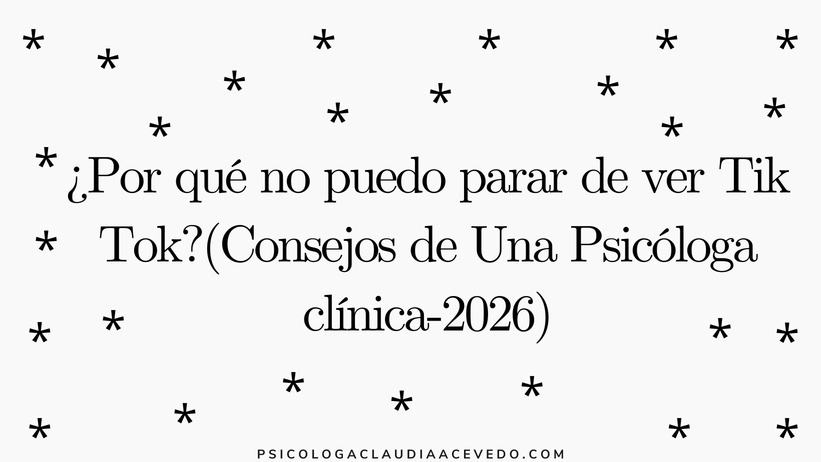 ¿Por qué no puedo parar de ver Tik Tok?(Consejos de Una Psicóloga clínica-2026)